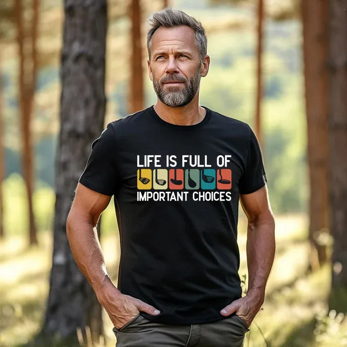 Important Golf Choices Graphic T-Shirt or Sweatshirt